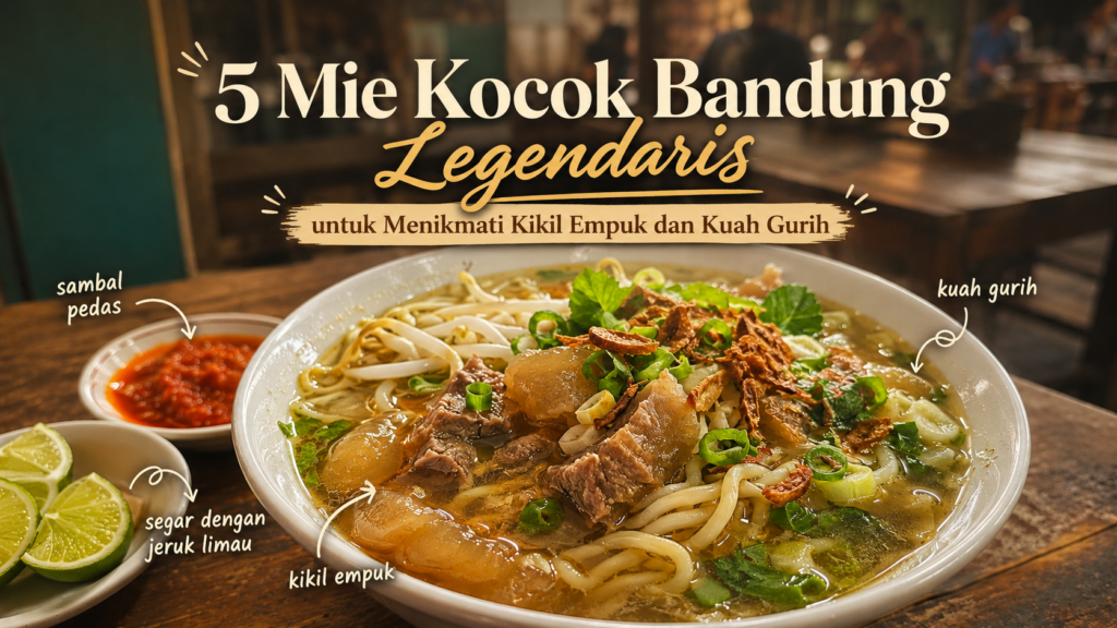 Mie kocok Bandung dengan kikil empuk dan kuah gurih